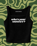 Who’s Your Mommy Crop Top