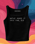We’ve Made It This Far Kid Crop Top