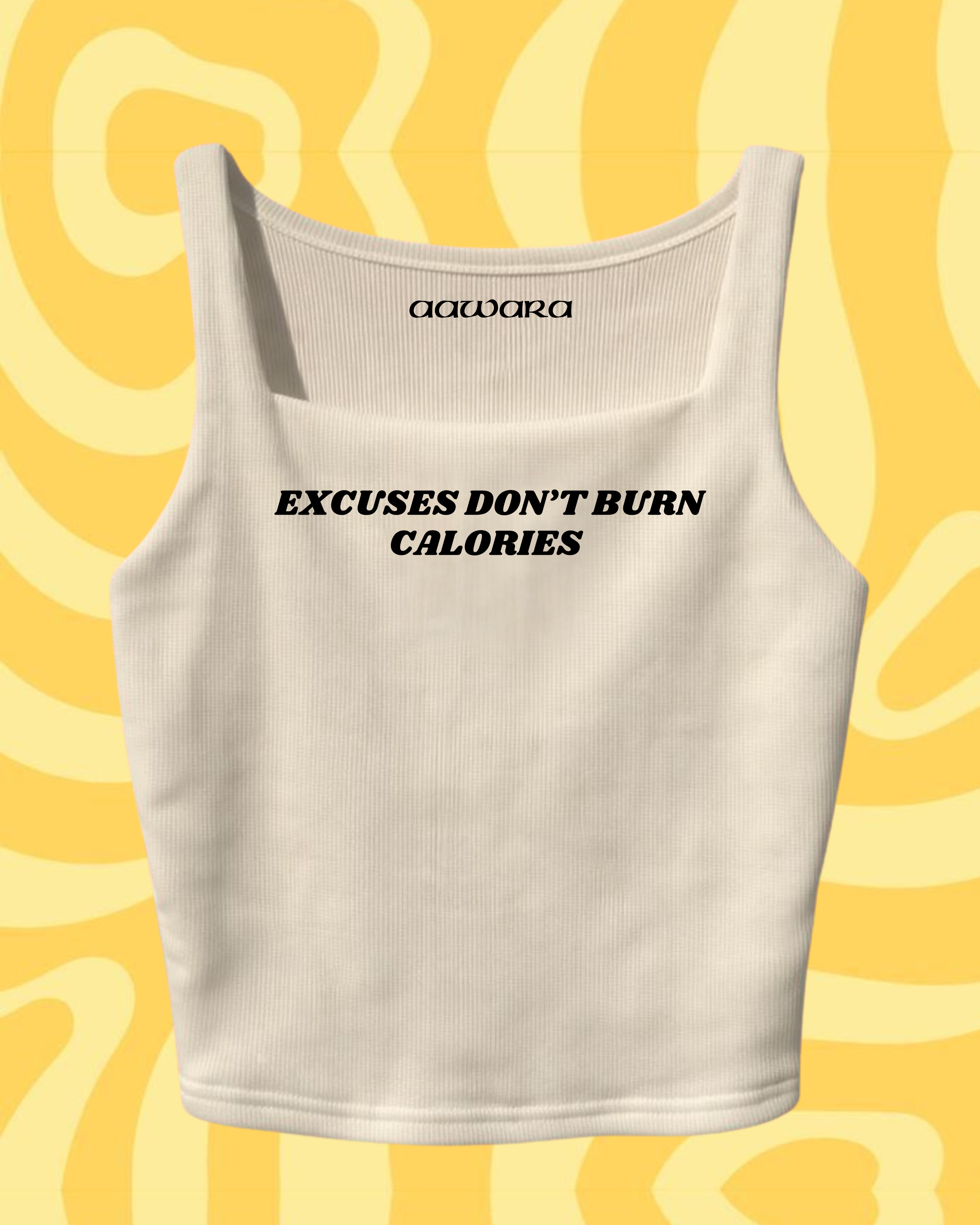 Excuses Don’t Burn Calories Crop Top