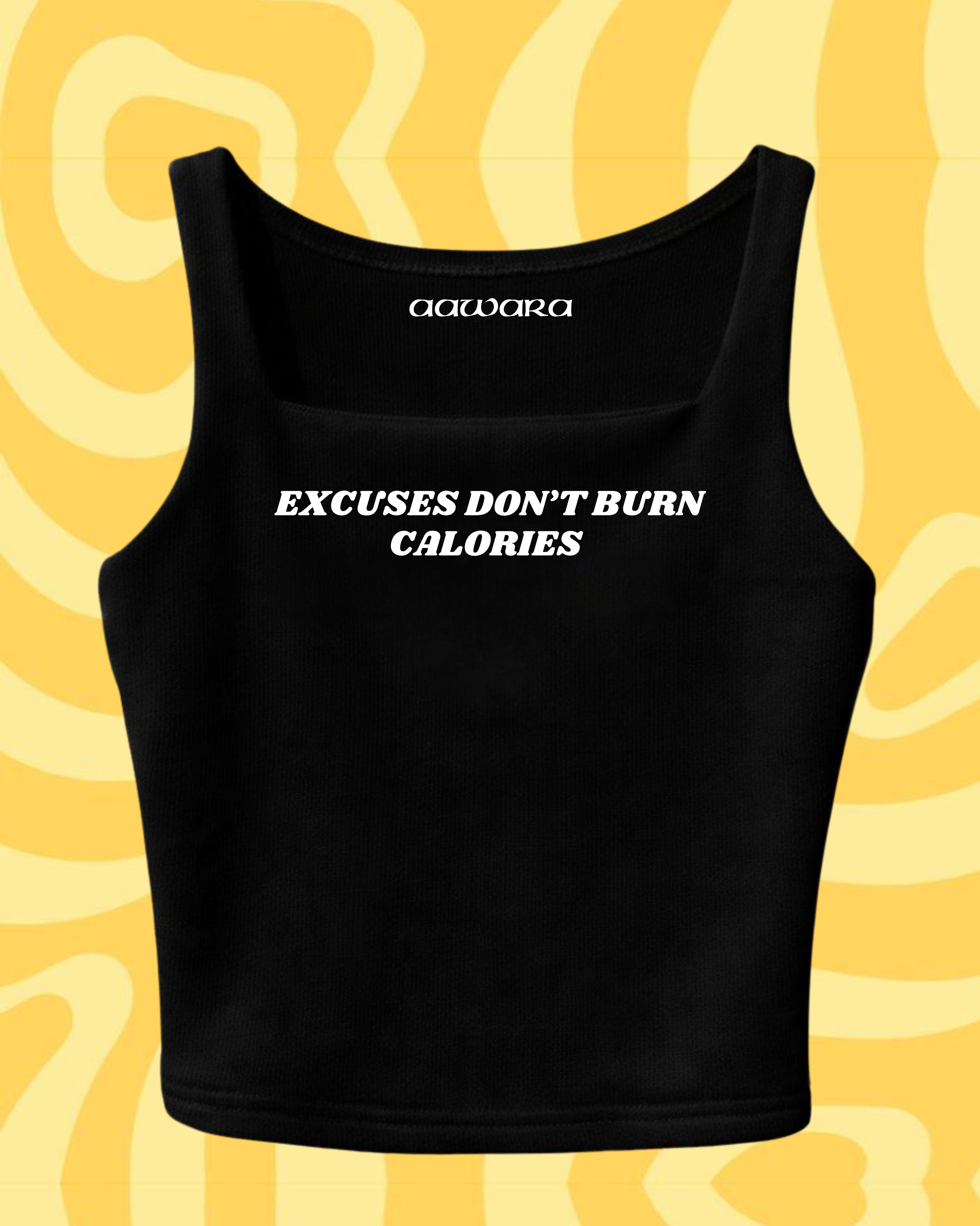 Excuses Don’t Burn Calories Crop Top